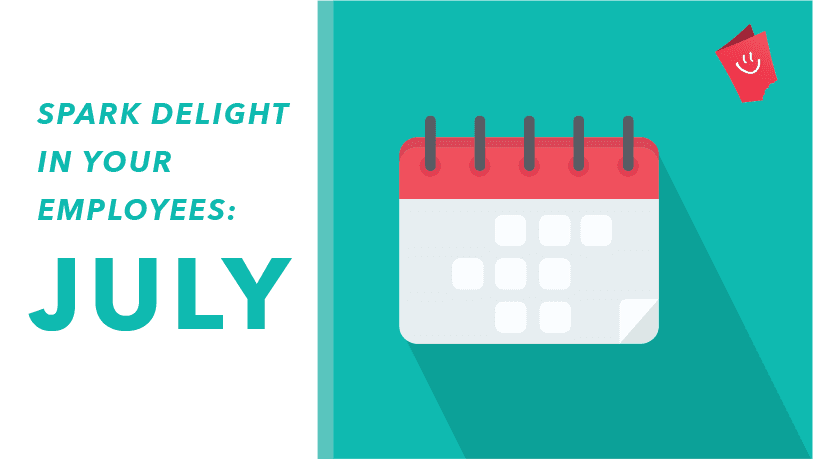Spark Delight in Your Employees: July Employee Recognition Dates 