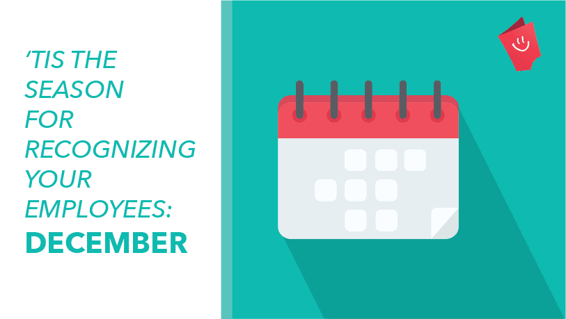 ‘Tis the Season for Recognizing Your Employees: December Recognition Days