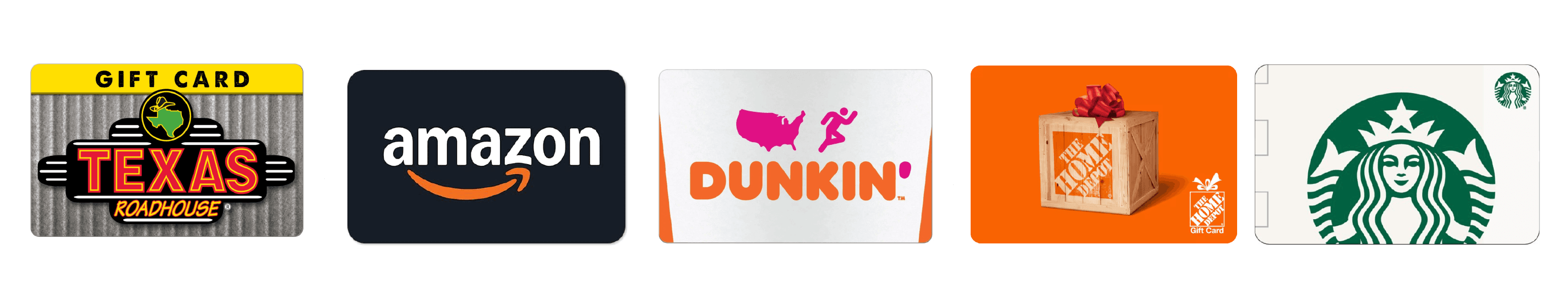 gift cards: texas roadhouse, amazon, dunkin, home depot, starbucks
